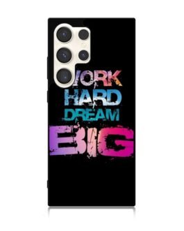 Work Hard Dream Big Samsung Galaxy S24 Ultra 5G Case FZI6039